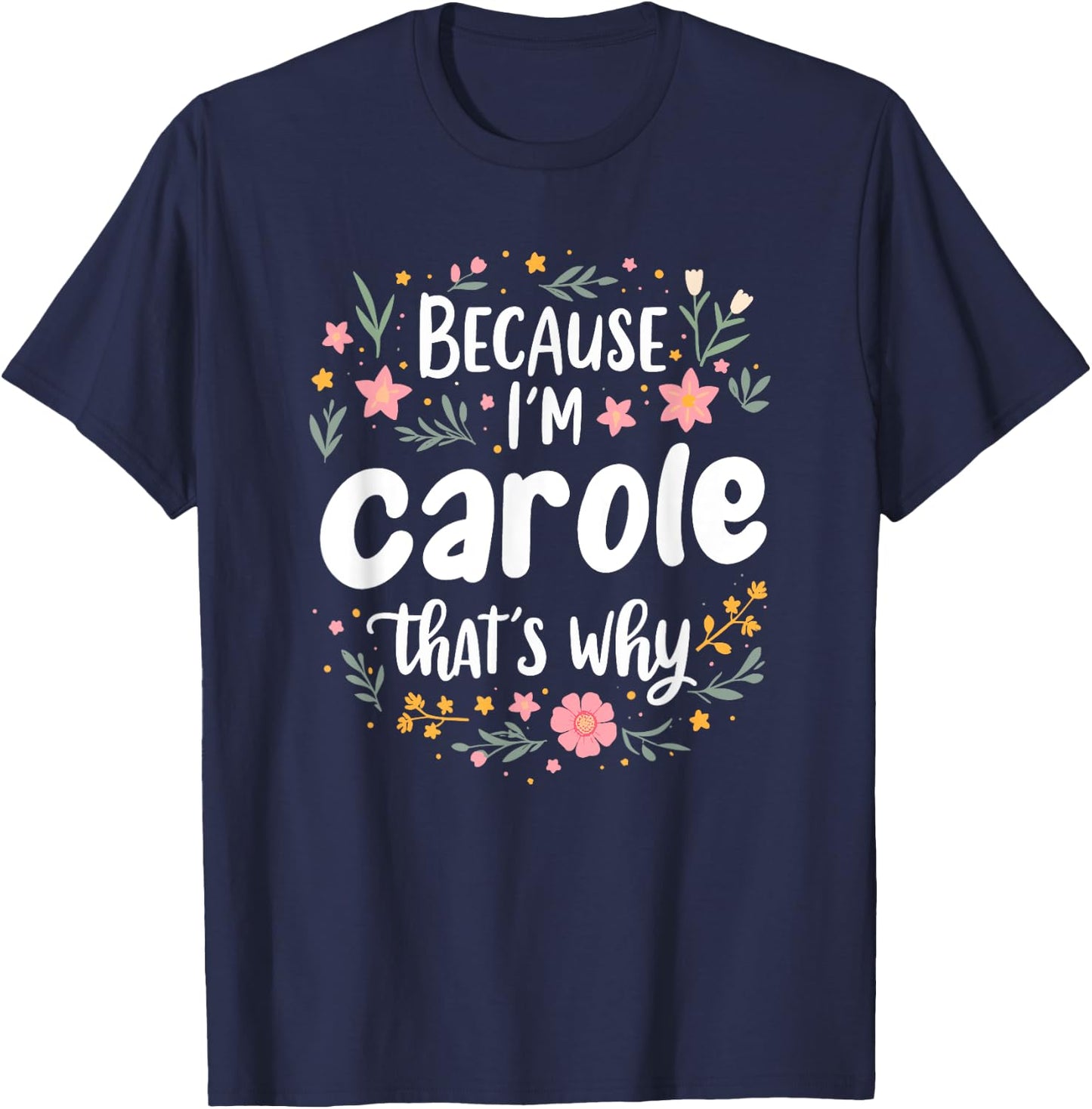 Women Because I'm Carole That's Why Woman T-Shirt - T-Shirt | Navy