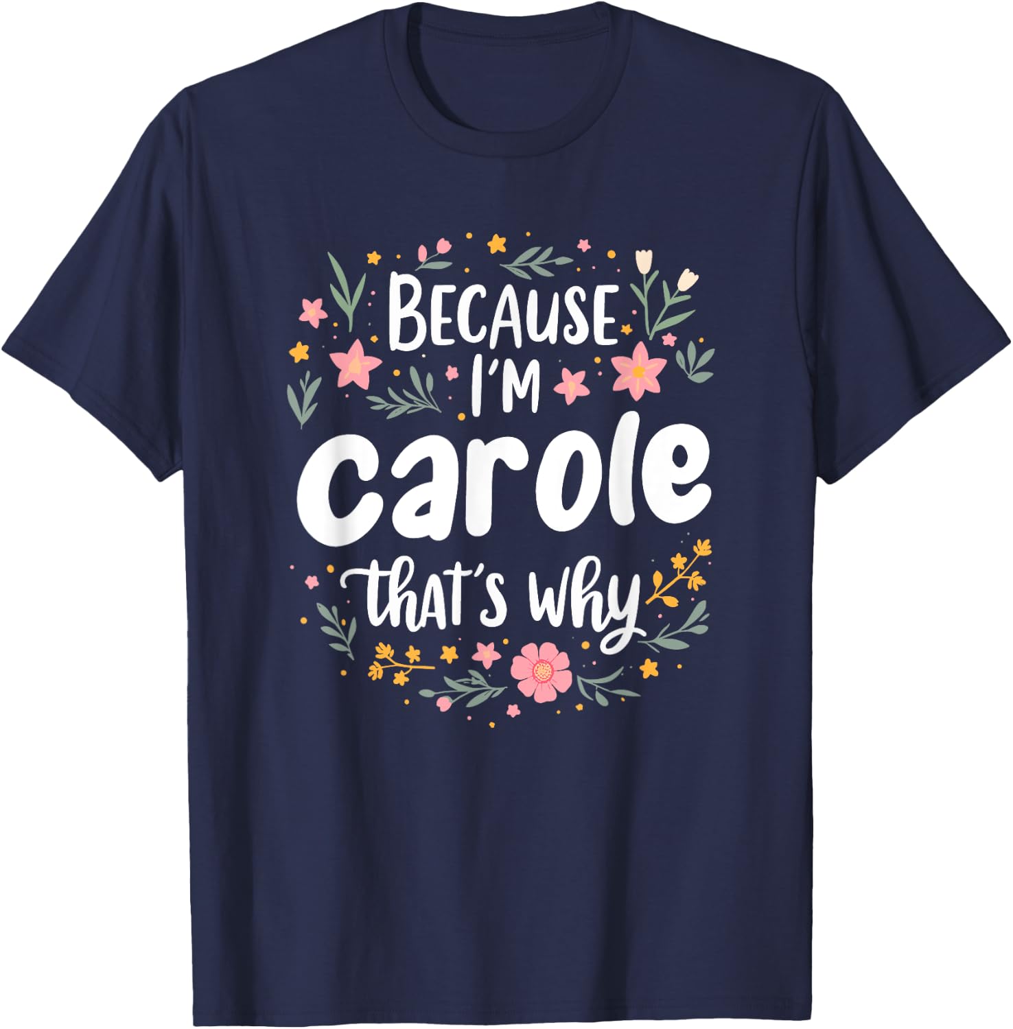 Women Because I'm Carole That's Why Woman T-Shirt - T-Shirt | Navy