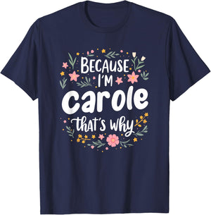 Women Because I'm Carole That's Why Woman T-Shirt - T-Shirt | Navy