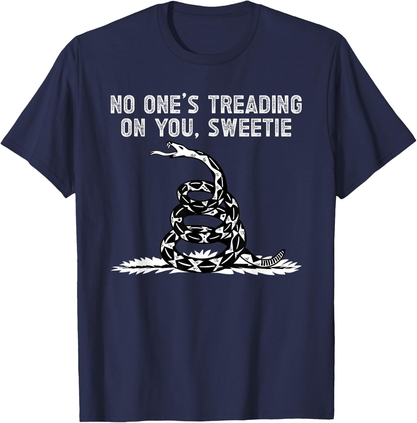 No One's Treading On You, Sweetie Funny Quote Saying T-Shirt - T-Shirt | Navy