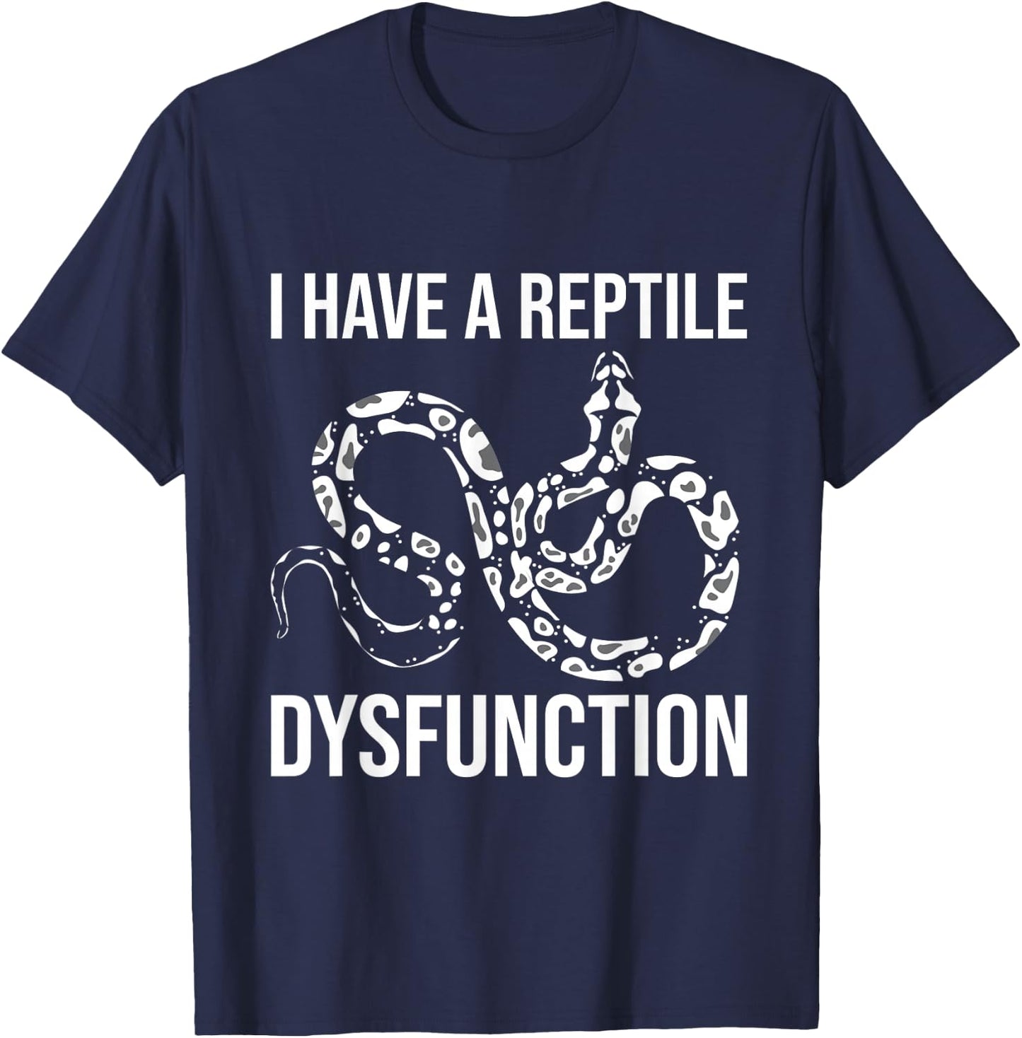 I Have A Reptile Dysfunction - Snake Lover Reptiles Zoology T-Shirt - T-Shirt | Navy