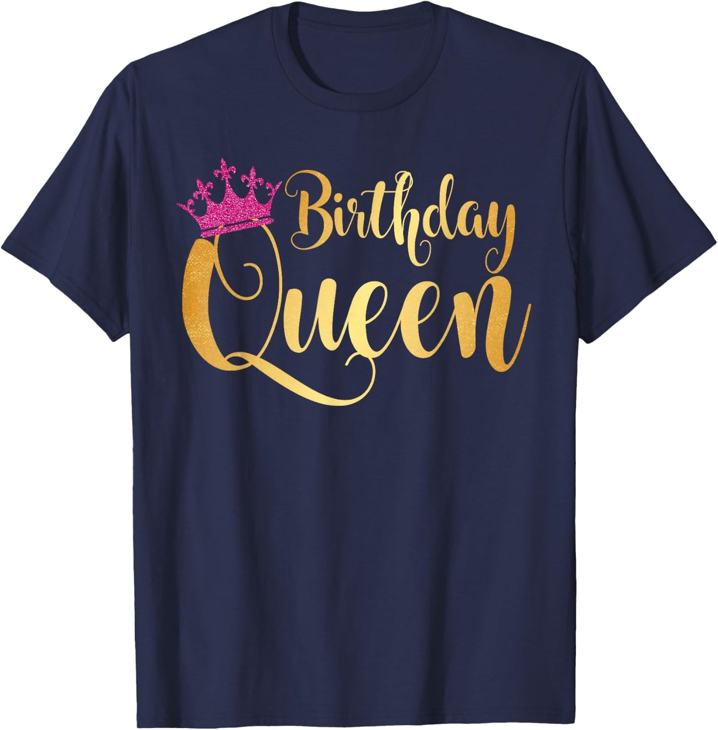 Birthday Queen Happy Birthday Party Funny Gift T-Shirt - T-Shirt | Navy