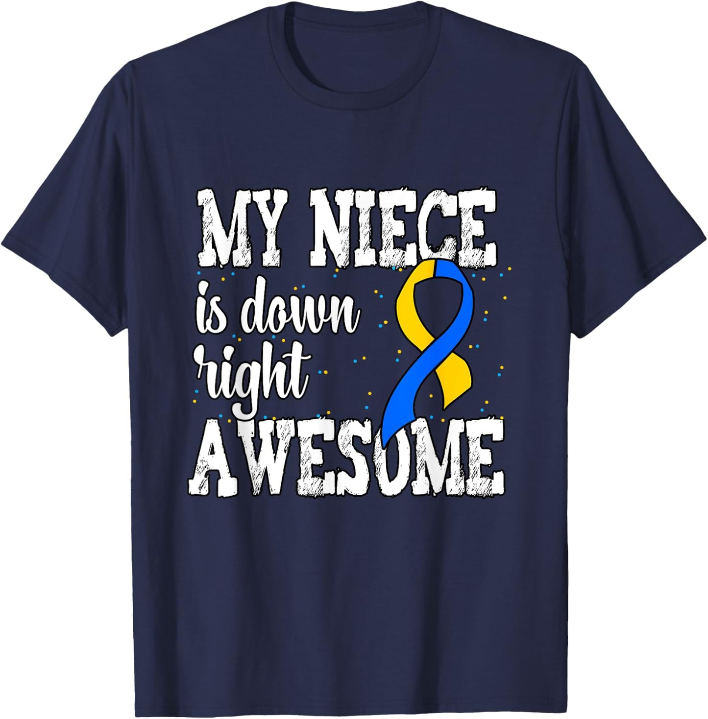 Down Syndrome Awareness Niece T-Shirt - T-Shirt | Navy