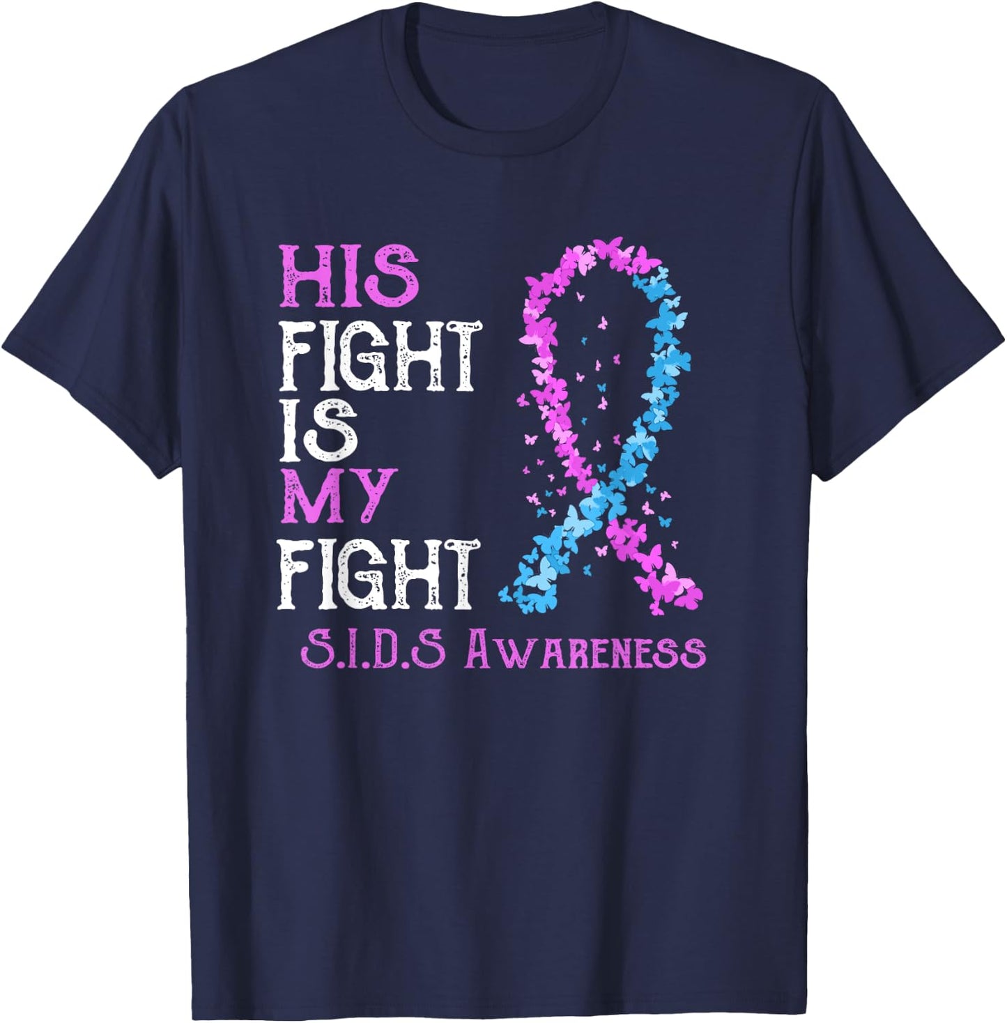 His Fight Is My Fight SIDS Awareness T-Shirt - T-Shirt | Navy