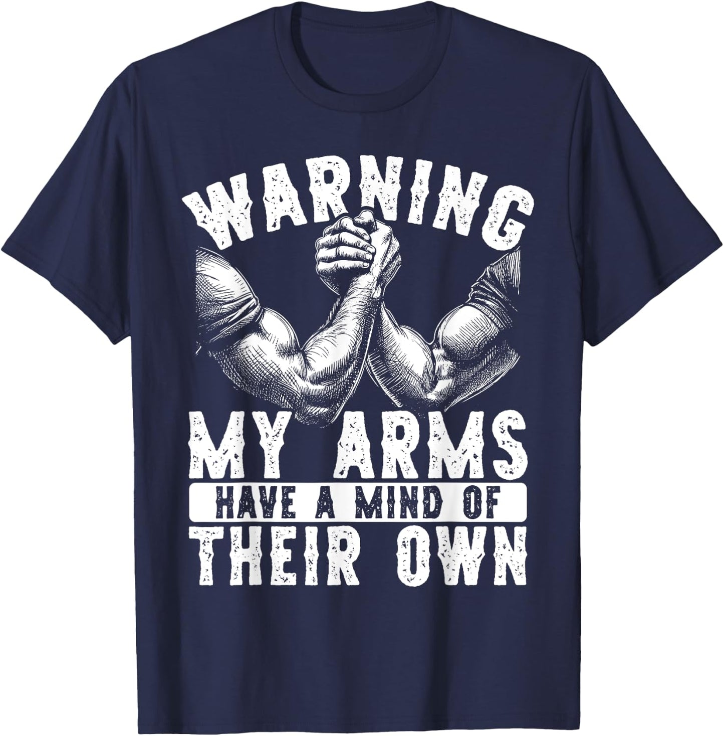 Warning My Arms Have A Mind Arm Wrestling T-Shirt - T-Shirt | Navy