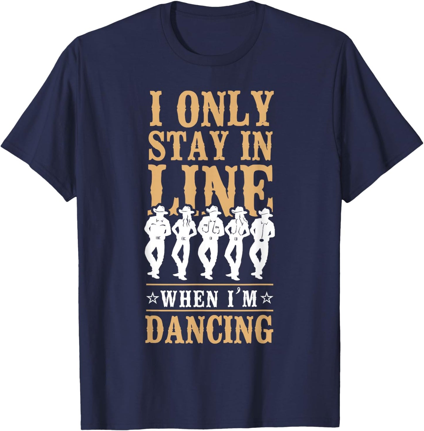 Line Dancing Dance Teacher I Only Stay In Line When I'm T-Shirt - T-Shirt | Navy