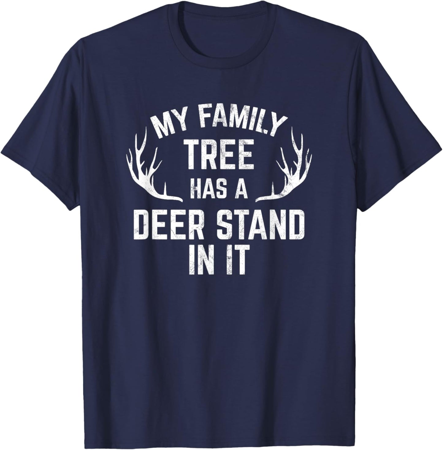 My Family Tree Has A Deer Stand In It Hunting T-Shirt - T-Shirt | Navy