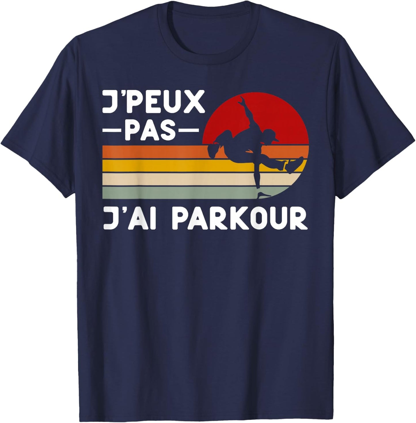 Je Peux Pas J'ai Parkour Humour Parkour Coach Tracer , Black, S T-Shirt - T-Shirt | Navy