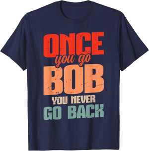 Retro Bob Robert Name Bob Joke Once You Go Bob T-Shirt - T-Shirt | Navy