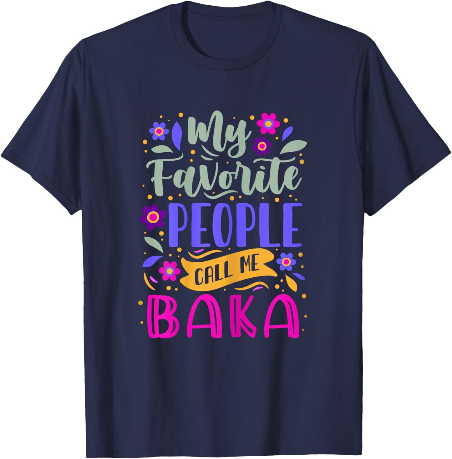 My Favorite People Call Me Baka Grandma Gift T-Shirt - T-Shirt | Navy