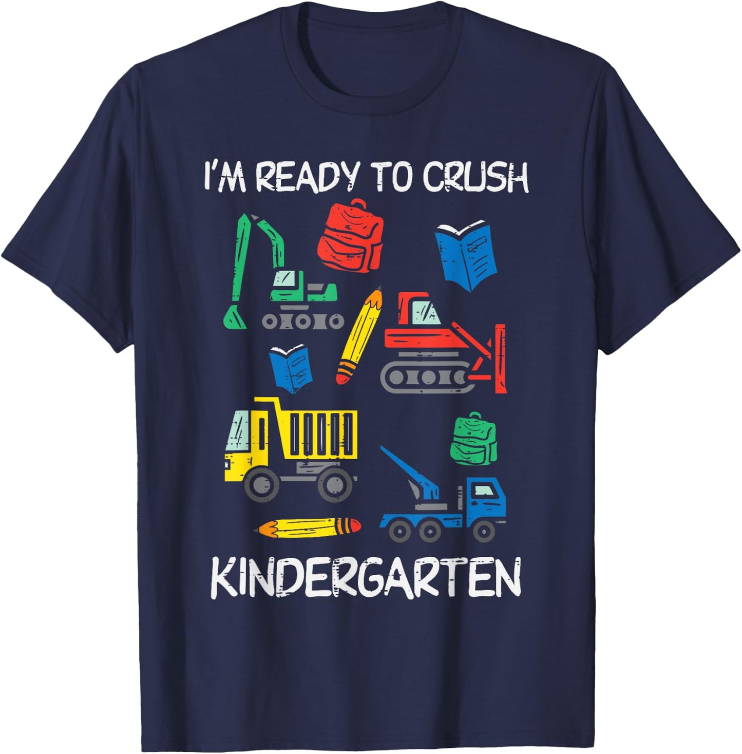 Construction Trucks Im Ready To Crush Kindergarten Boys Kids T-Shirt - T-Shirt | Navy