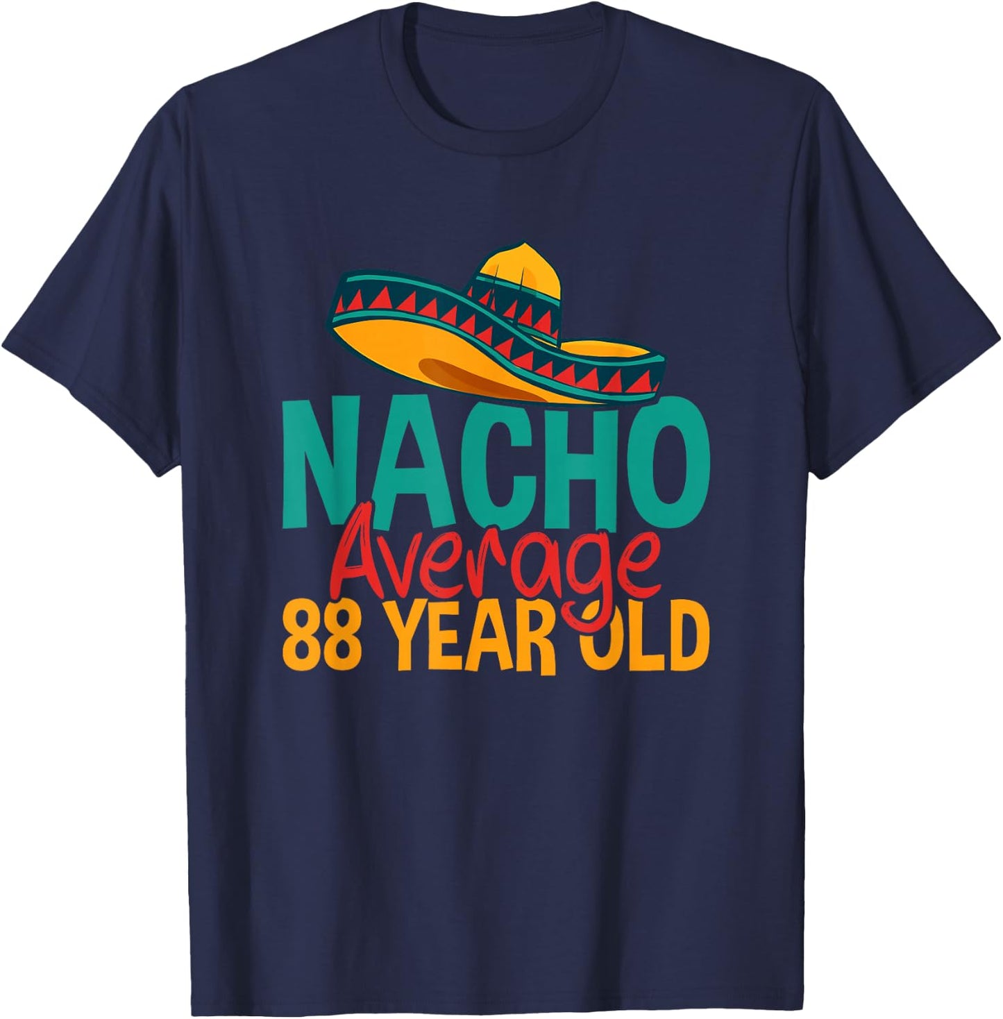 Nacho Average 88 Year Old Cinco de Mayo 88th Birthday T-Shirt - T-Shirt | Navy