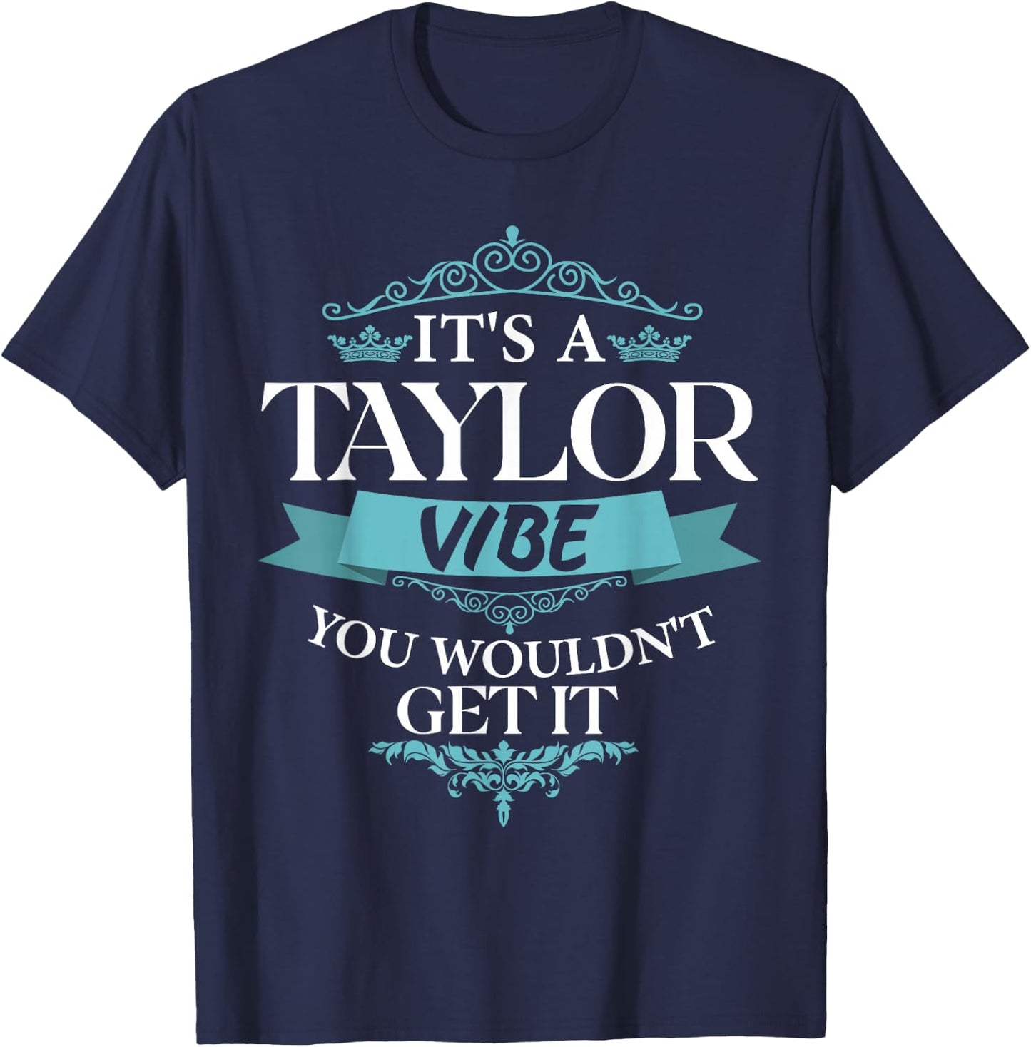 It's A Taylor Vibe You Wouldn't Get It T-Shirt - T-Shirt | Navy