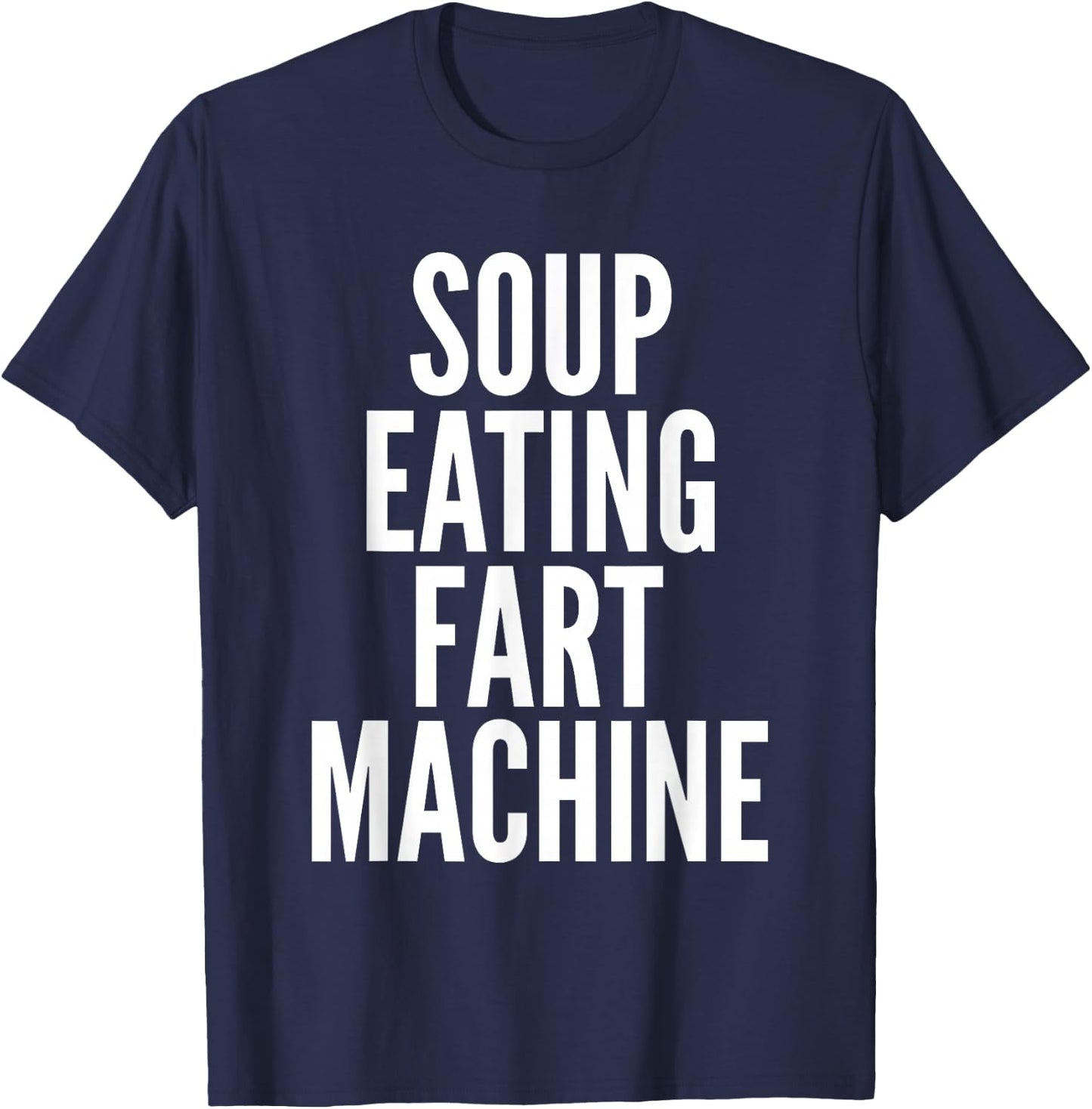 Soup Eating Fart Machine Funny T-Shirt - T-Shirt | Navy
