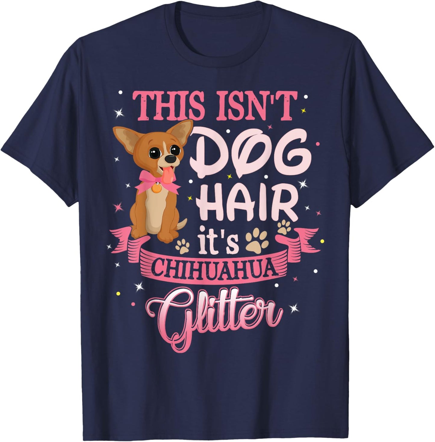 This Isn't Dog Hair Its Chihuahua Glitter Chico Dog Taco Fun Women Kids T-Shirt - T-Shirt | Navy