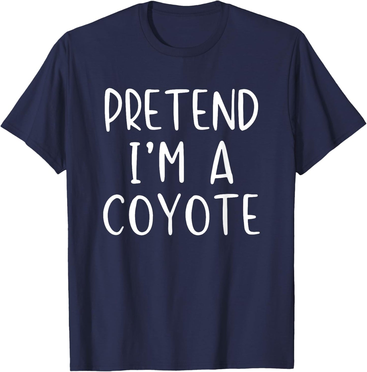 Pretend I'm A Coyote Costume Halloween Simple Adult Kid T-Shirt - T-Shirt | Navy