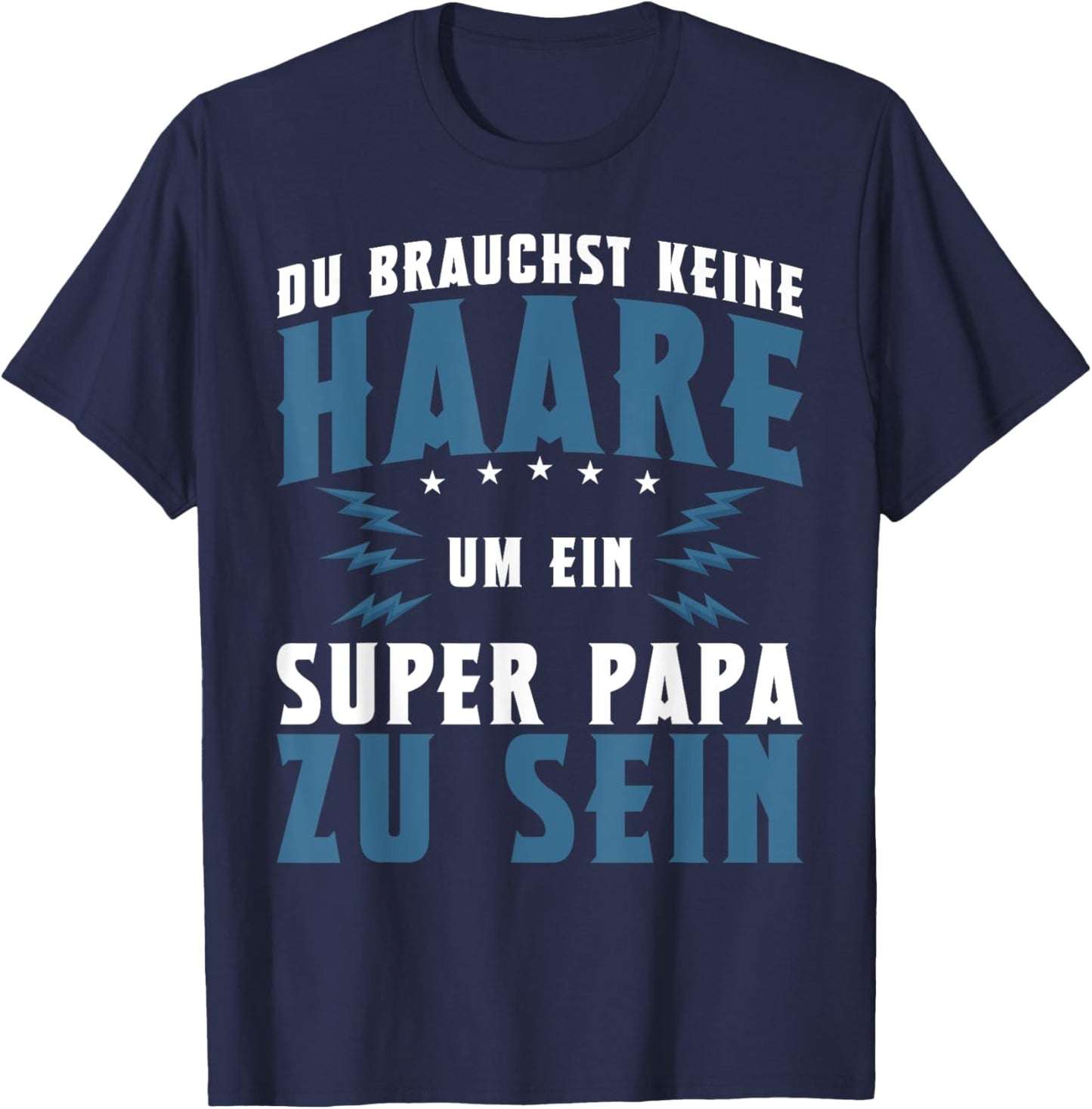 Father's Day with German Text "Keine Haare Um Ein Super Papa Zu Sein Dad", black T-Shirt - T-Shirt | Navy