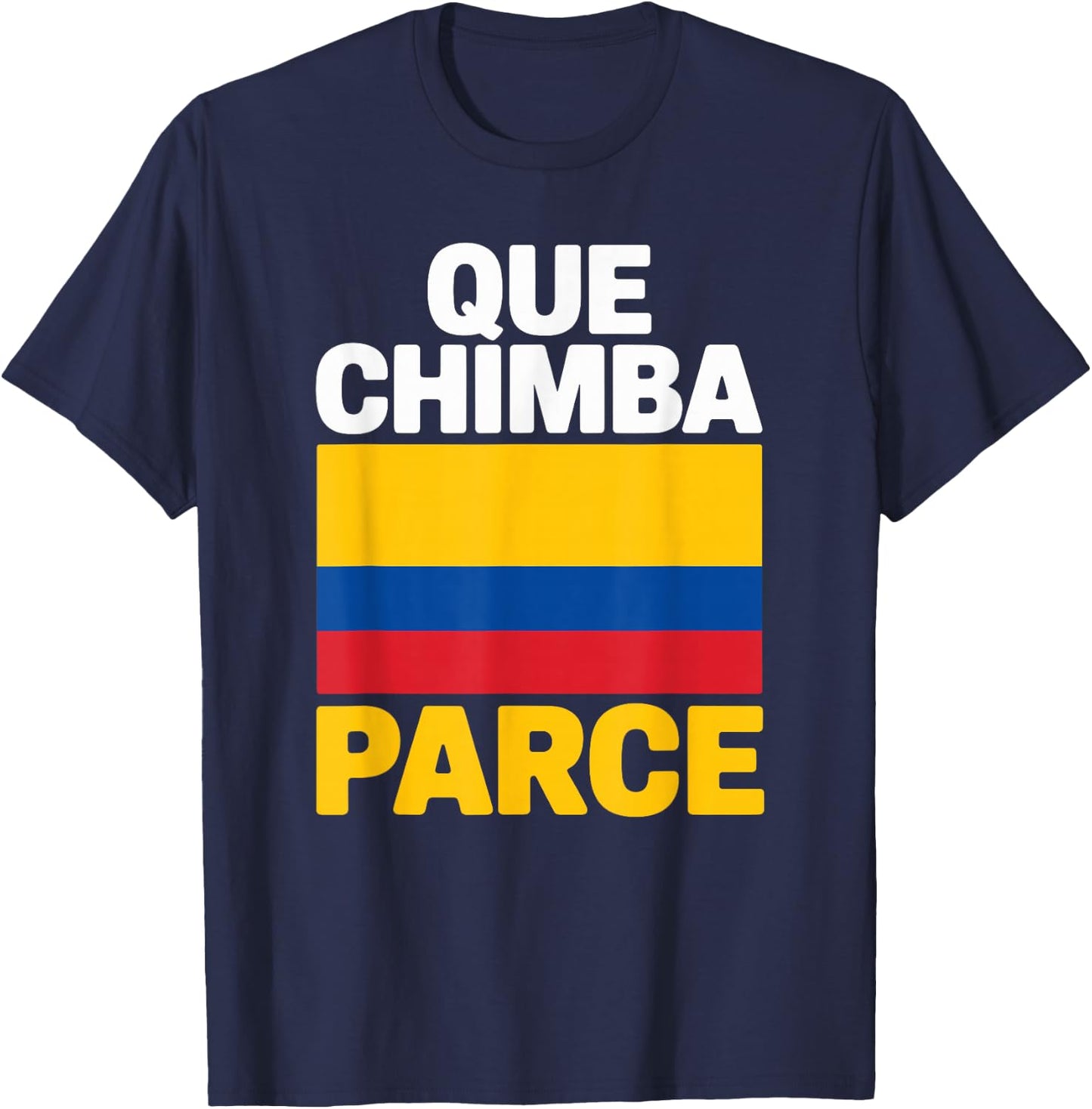 Que Chimba Parce Colombia Slang Colombian Pride T-Shirt - T-Shirt | Navy