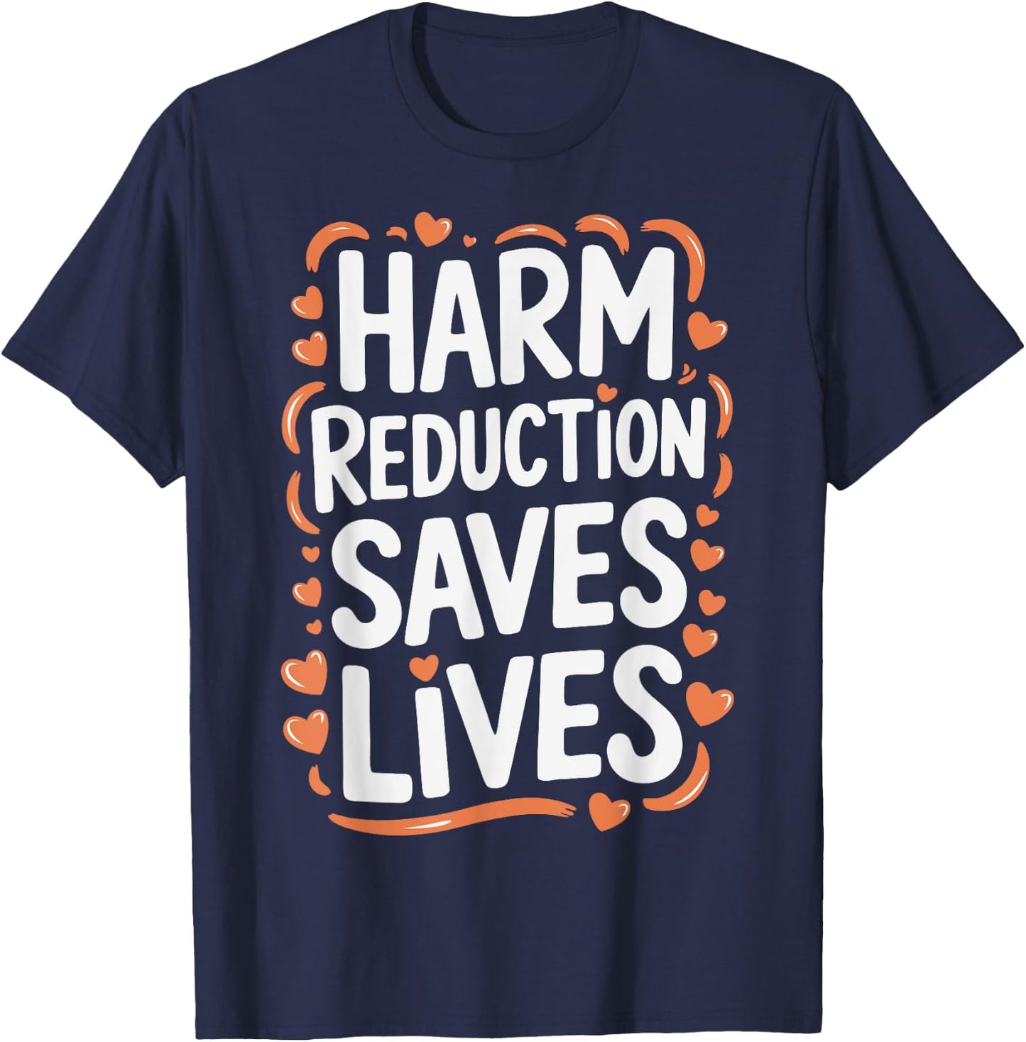 Harm Reduction Saves Lives T-Shirt - T-Shirt | Navy