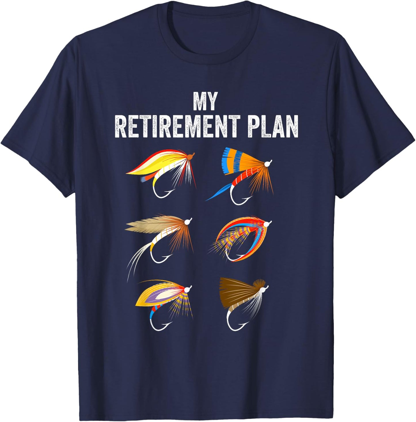 My retirement plan fly fishing. Retirement gift T-Shirt - T-Shirt | Navy