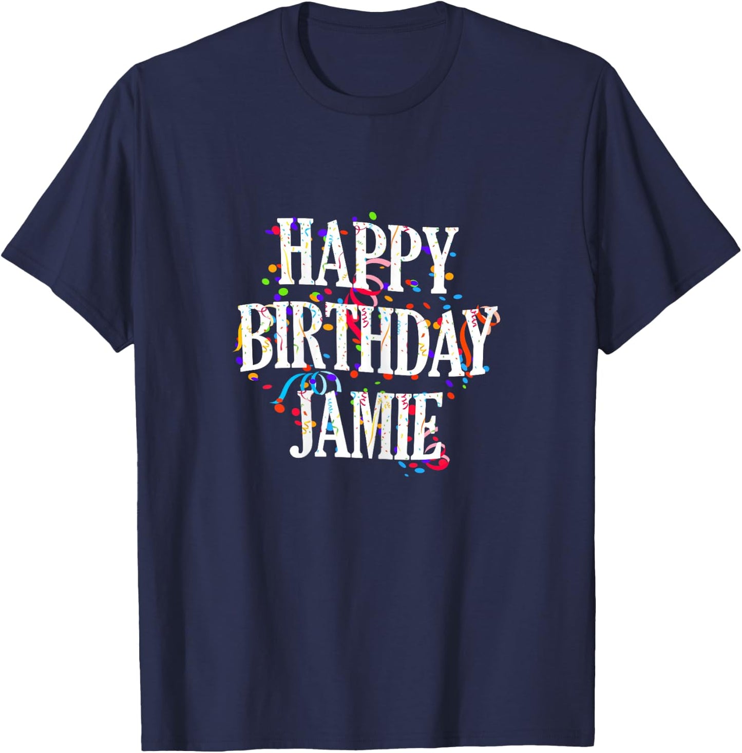 Happy Birthday Jamie Girl's First Name Colourful Birthday T-Shirt - T-Shirt | Navy