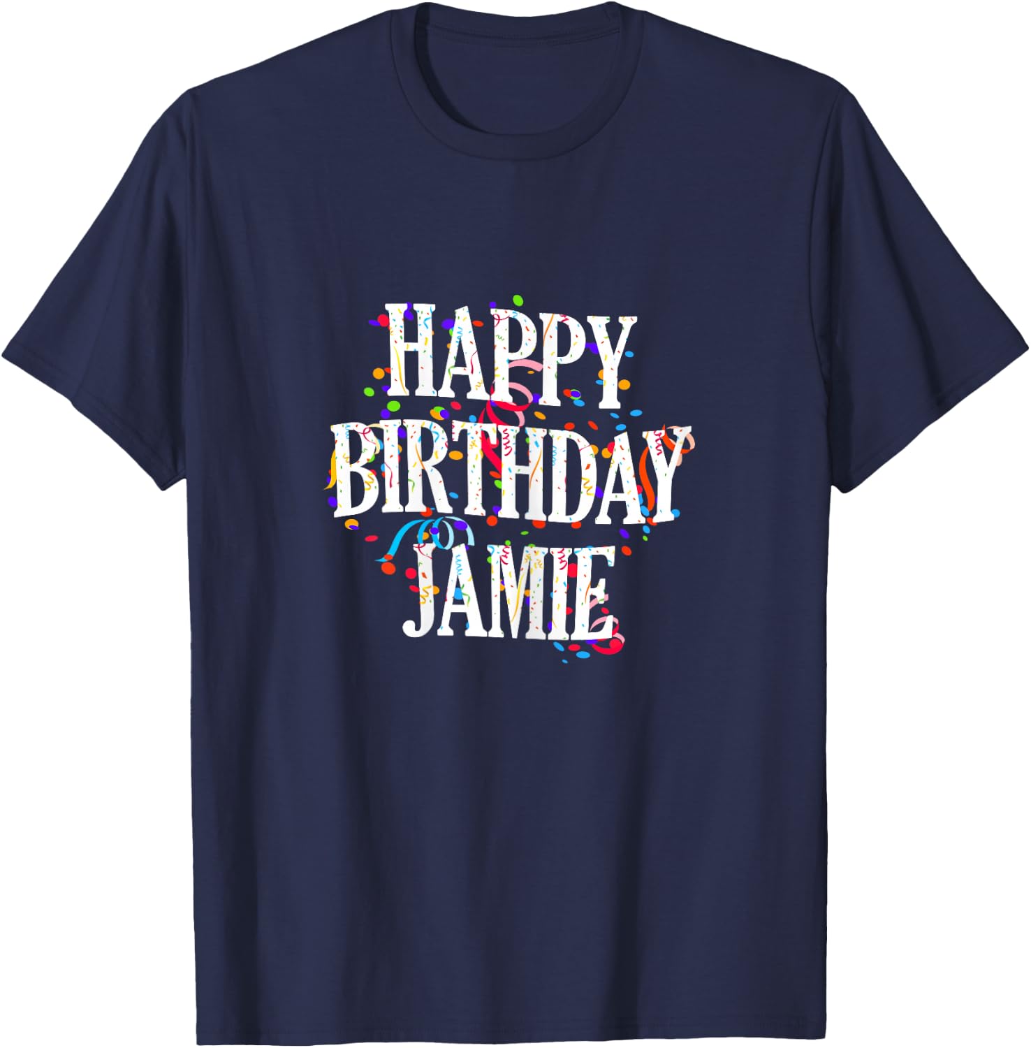Happy Birthday Jamie Girl's First Name Colourful Birthday T-Shirt - T-Shirt | Navy