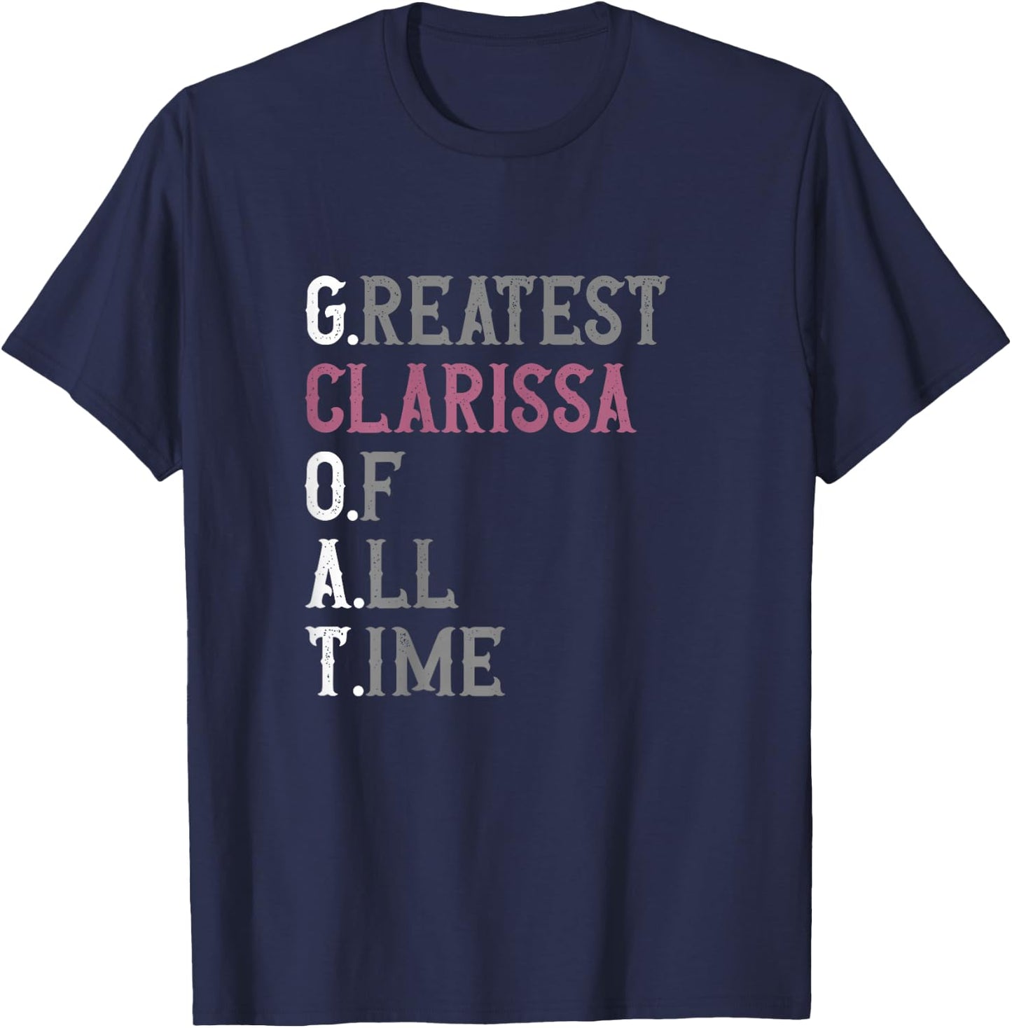Greatest Clarissa of all time | GOAT | Clarissa T-Shirt - T-Shirt | Navy