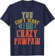 You Can't Scare Me I Have a Crazy PAW PAW Family Matching T-Shirt - T-Shirt | Navy