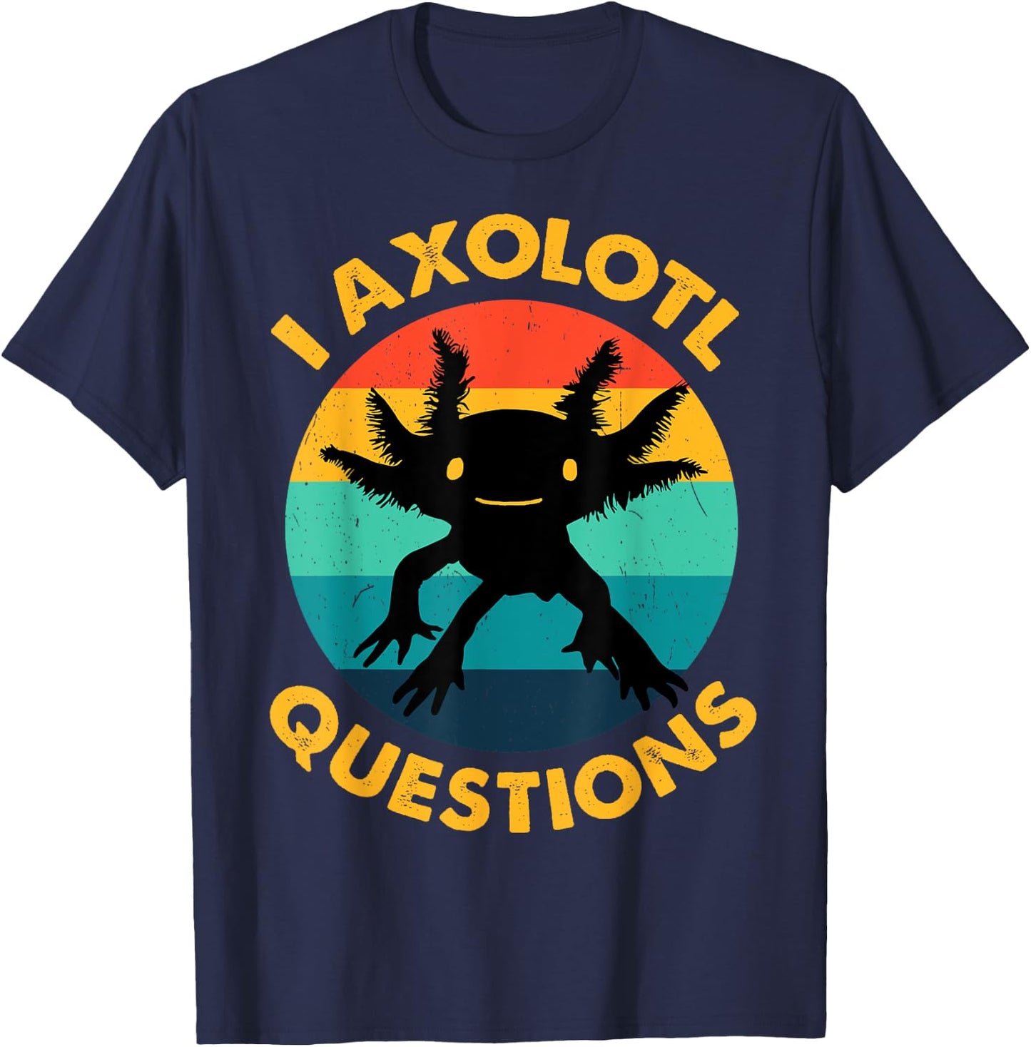 Adult I Ask Axolotl Question Kids Girl Toddler Funny Axolotl T-Shirt - T-Shirt | Navy