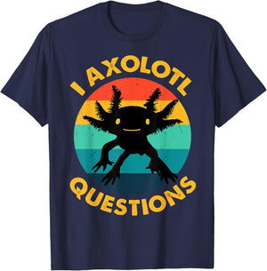 Adult I Ask Axolotl Question Kids Girl Toddler Funny Axolotl T-Shirt - T-Shirt | Navy