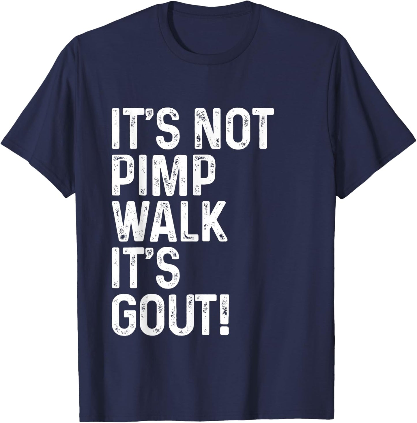 It's Not A Pimp Walk It's Gout T-Shirt - T-Shirt | Navy