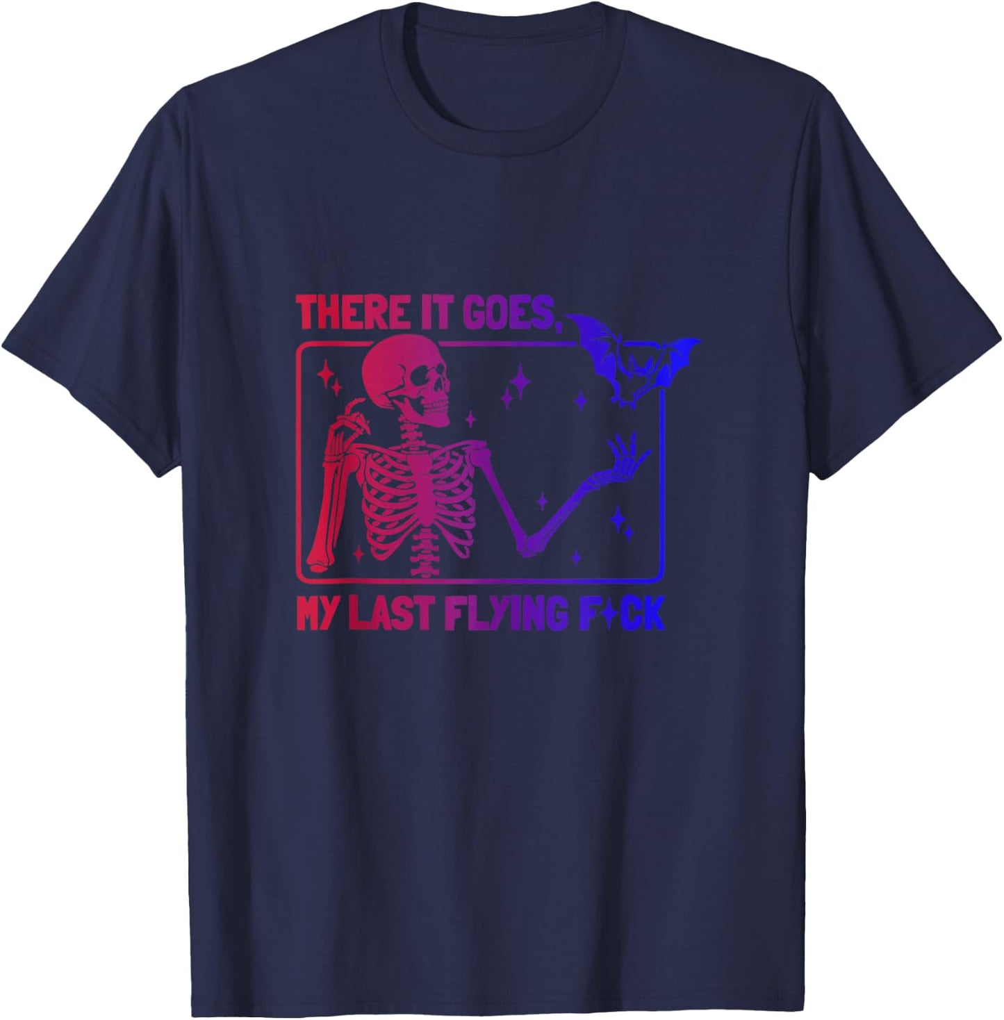 There It Goes My Last Flying F-ck Tie Dye Skeleton Sarcastic T-Shirt - T-Shirt | Navy