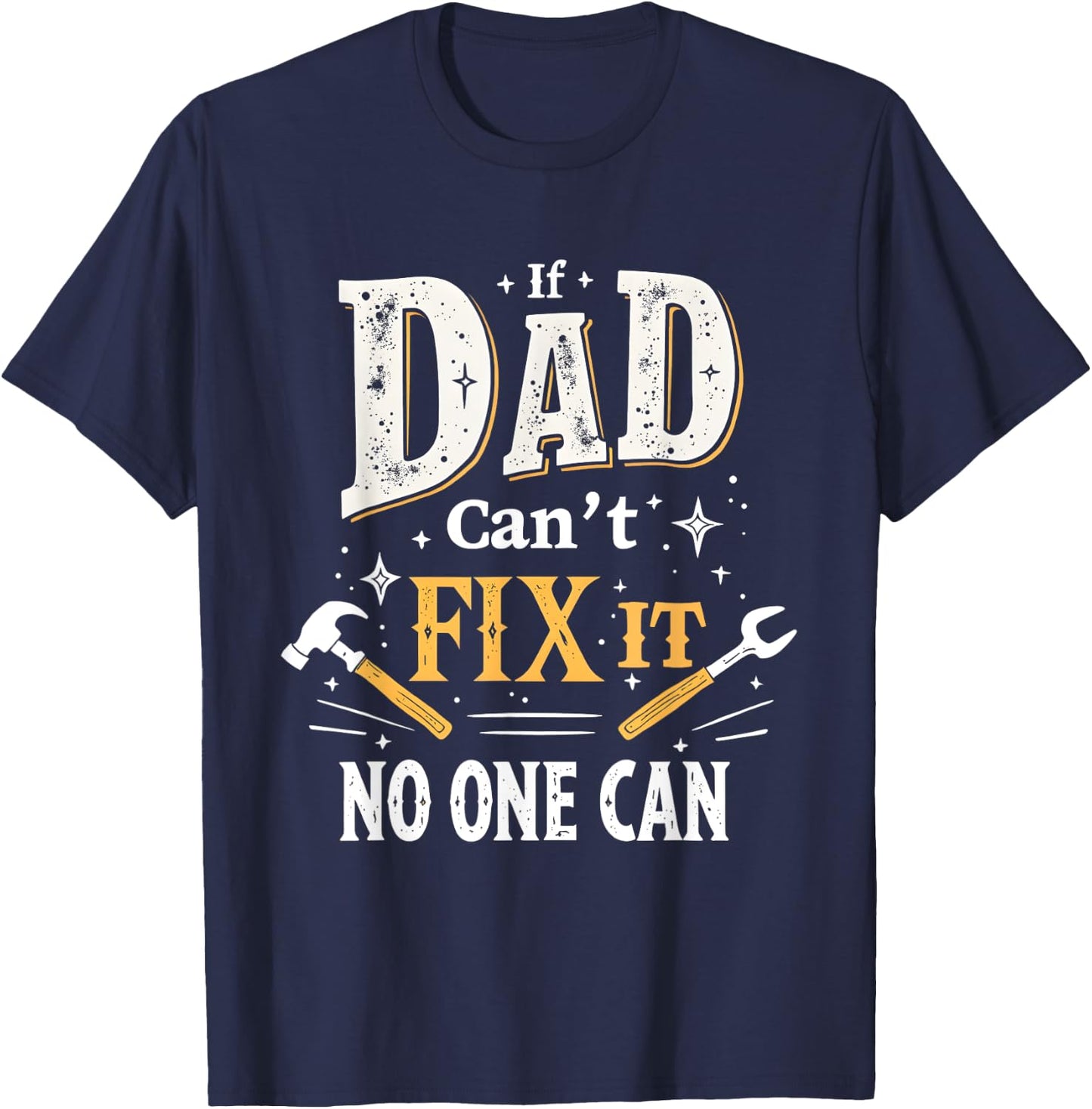 Funny Gift If Dad Can't Fix It for Dad DIY , Black, S T-Shirt - T-Shirt | Navy