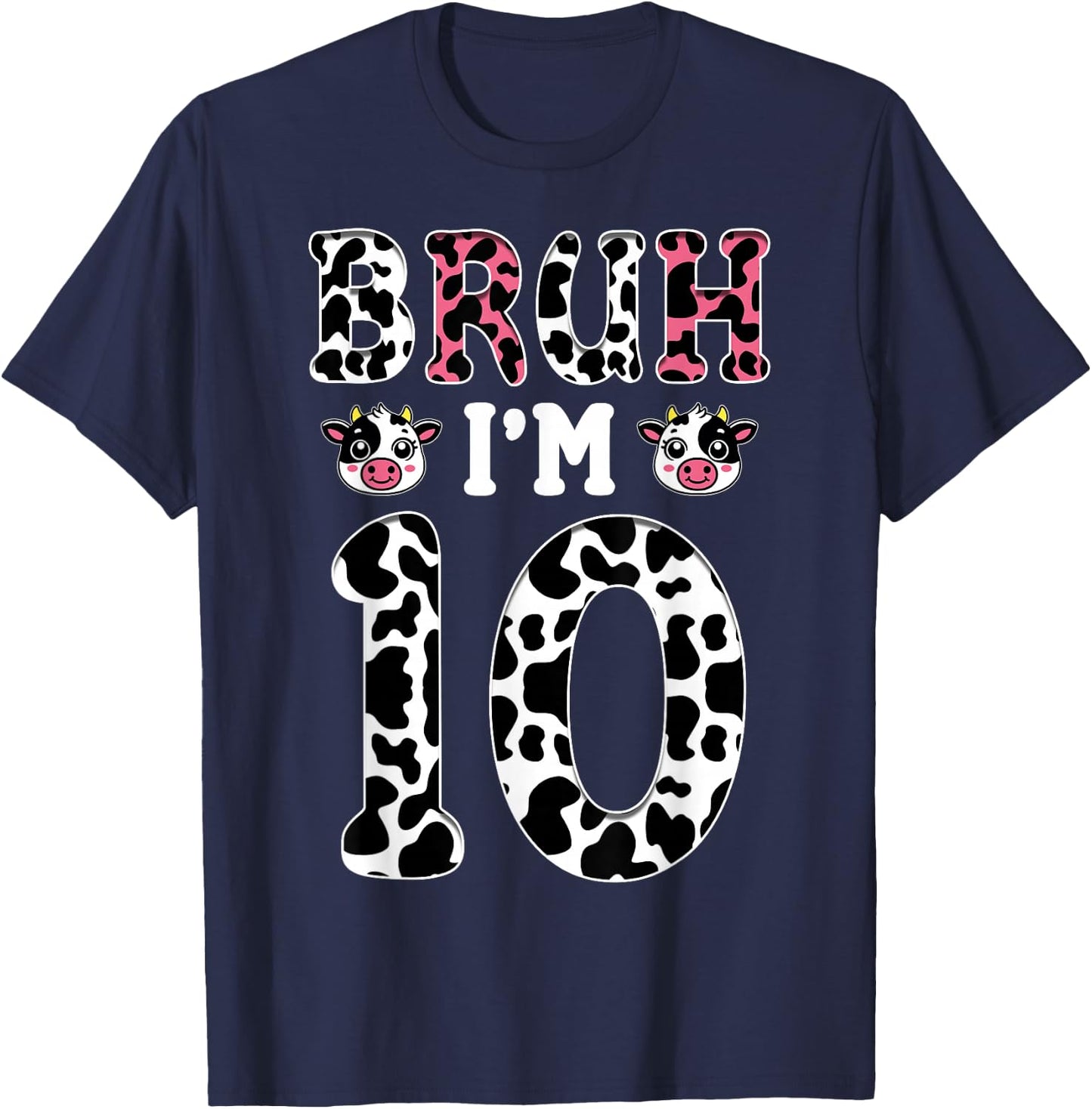 Bruh I'm 10 Year Old Birthday Cow Bruh It's My 10th Birthday T-Shirt - T-Shirt | Navy