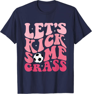 Funny Soccer Mom Fan Let's Kick Some Grass Soccer Season T-Shirt - T-Shirt | Navy