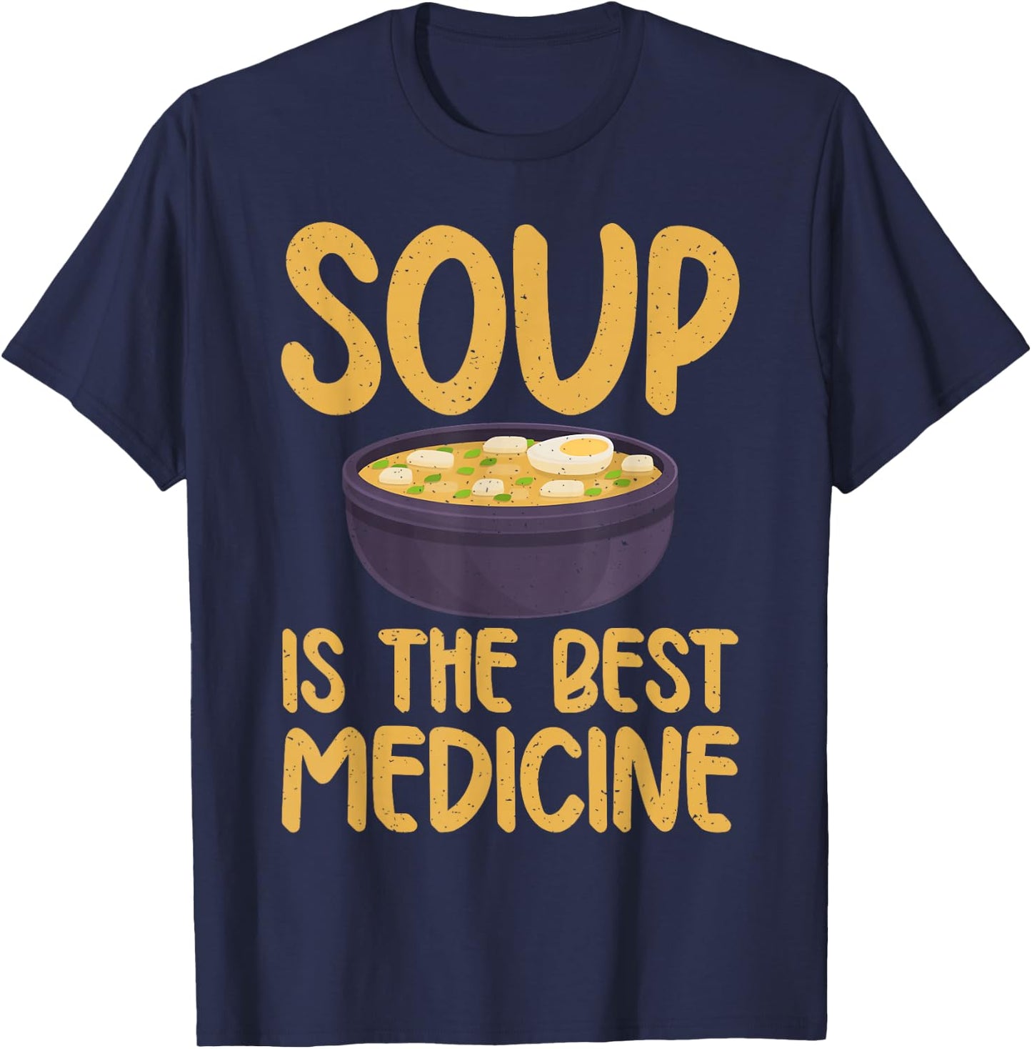 Soup is the best Medicine Soup Lover T-Shirt - T-Shirt | Navy
