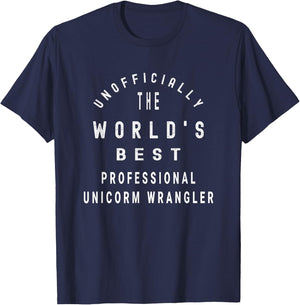 Unofficially the World's Best Professional Unicorn Wangler T-Shirt - T-Shirt | Navy