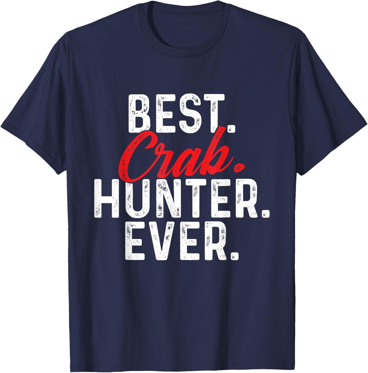 Best Crab Hunter Ever - Crabber Crabbing Crustacean Lover T-Shirt - T-Shirt | Navy