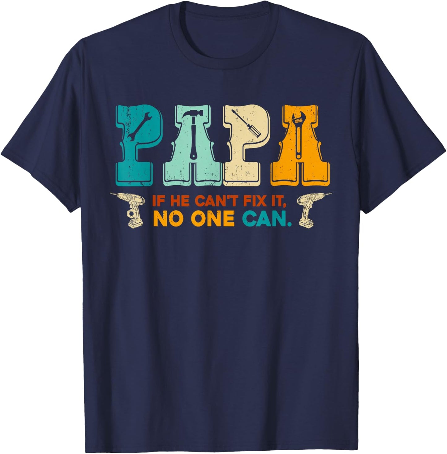 Papa If He Cant Fix It No One Can Funny Fathers Day Papa Men T-Shirt - T-Shirt | Navy