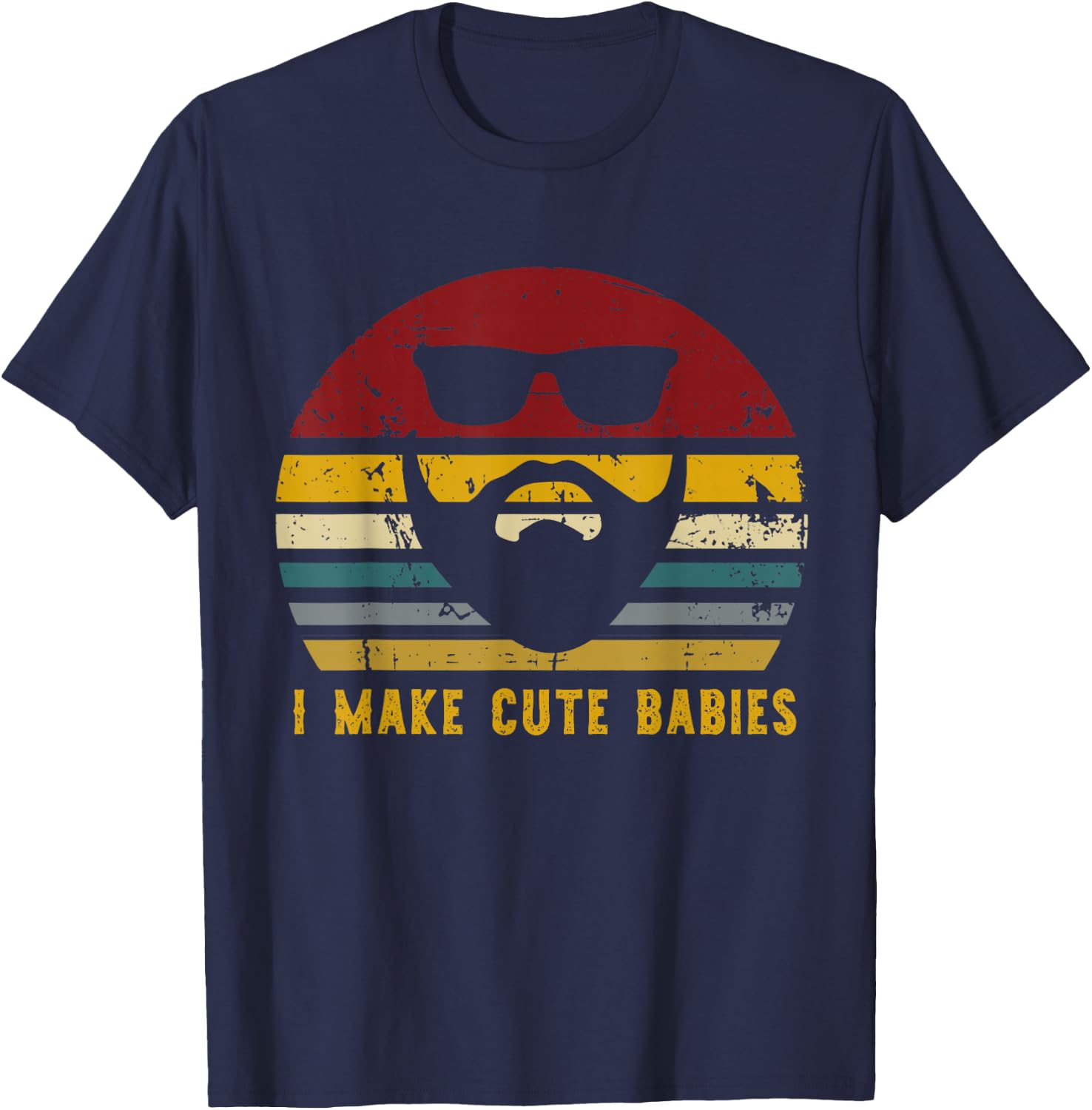 Vintage I Make Cute Babies, Funny Confident Dads T-Shirt - T-Shirt | Navy