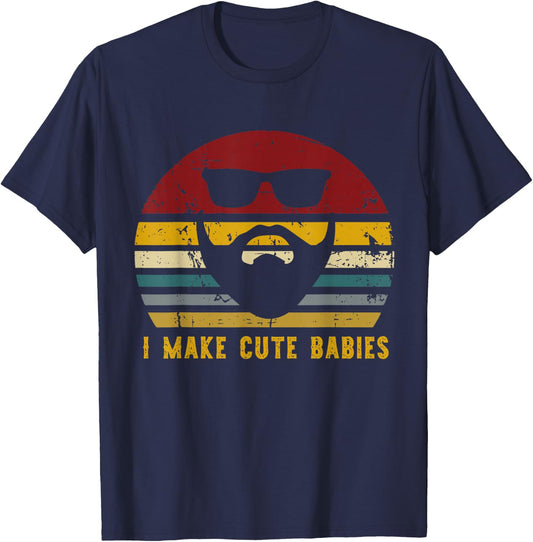 Vintage I Make Cute Babies, Funny Confident Dads T-Shirt - T-Shirt | Navy