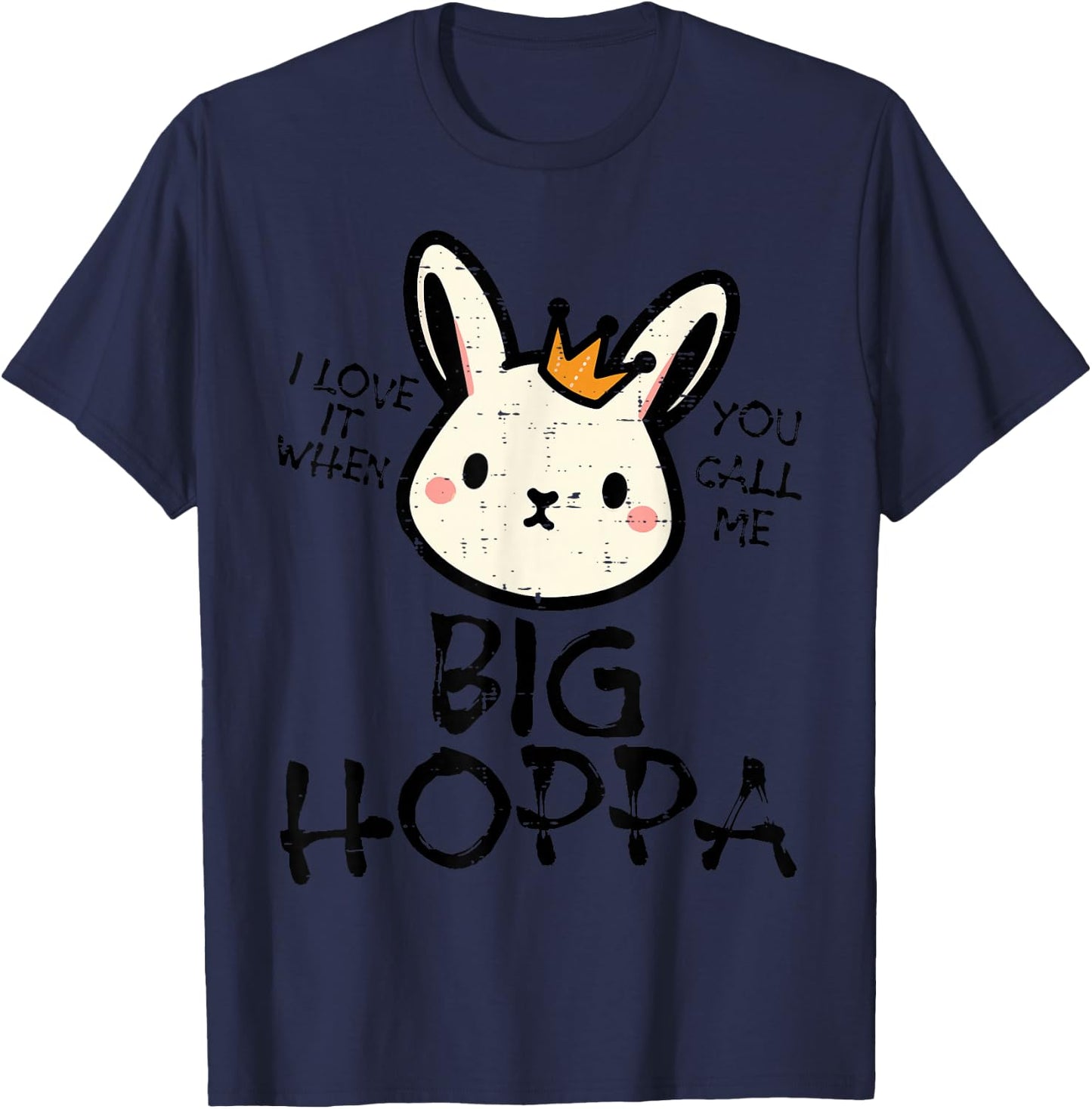 Easter Bunny Love It Call Me Big Hoppa Rabbit Women Kids Men T-Shirt - T-Shirt | Navy
