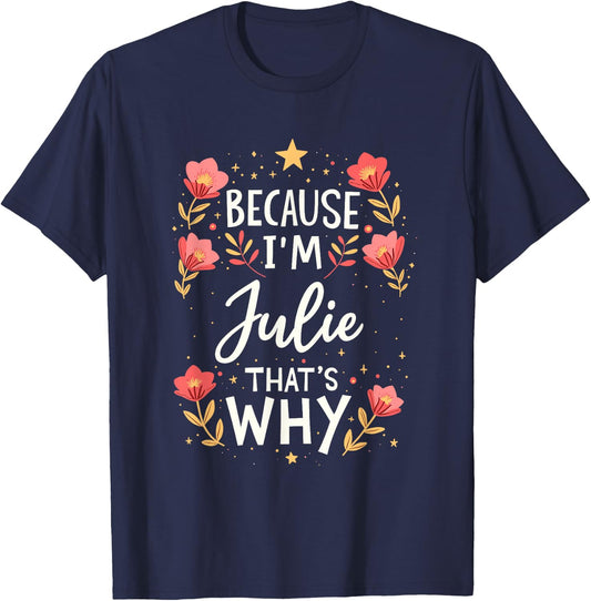 Women Because I'm Julie That's Why Woman Name T-Shirt - T-Shirt | Navy