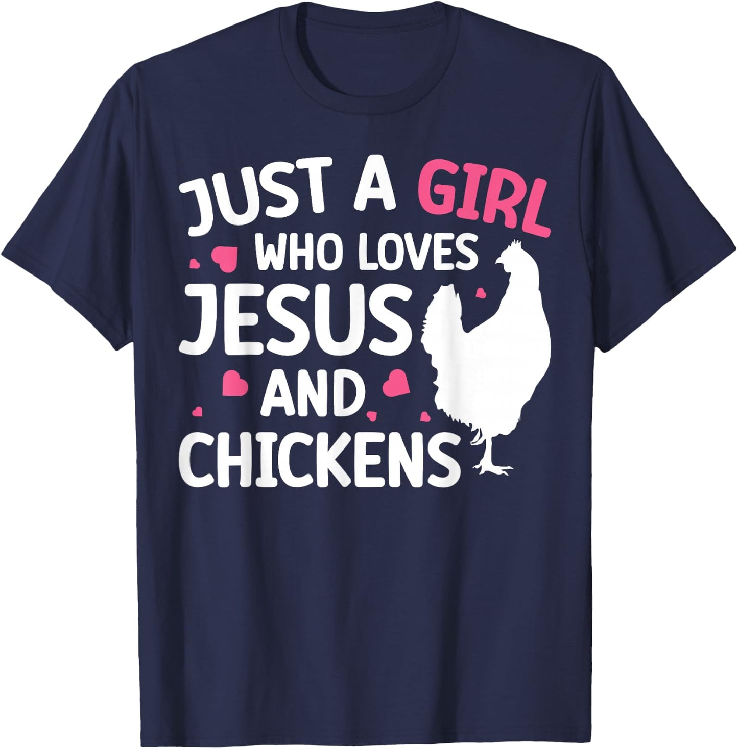 Just A Girl Who Loves Jesus And Chickens T-Shirt - T-Shirt | Navy