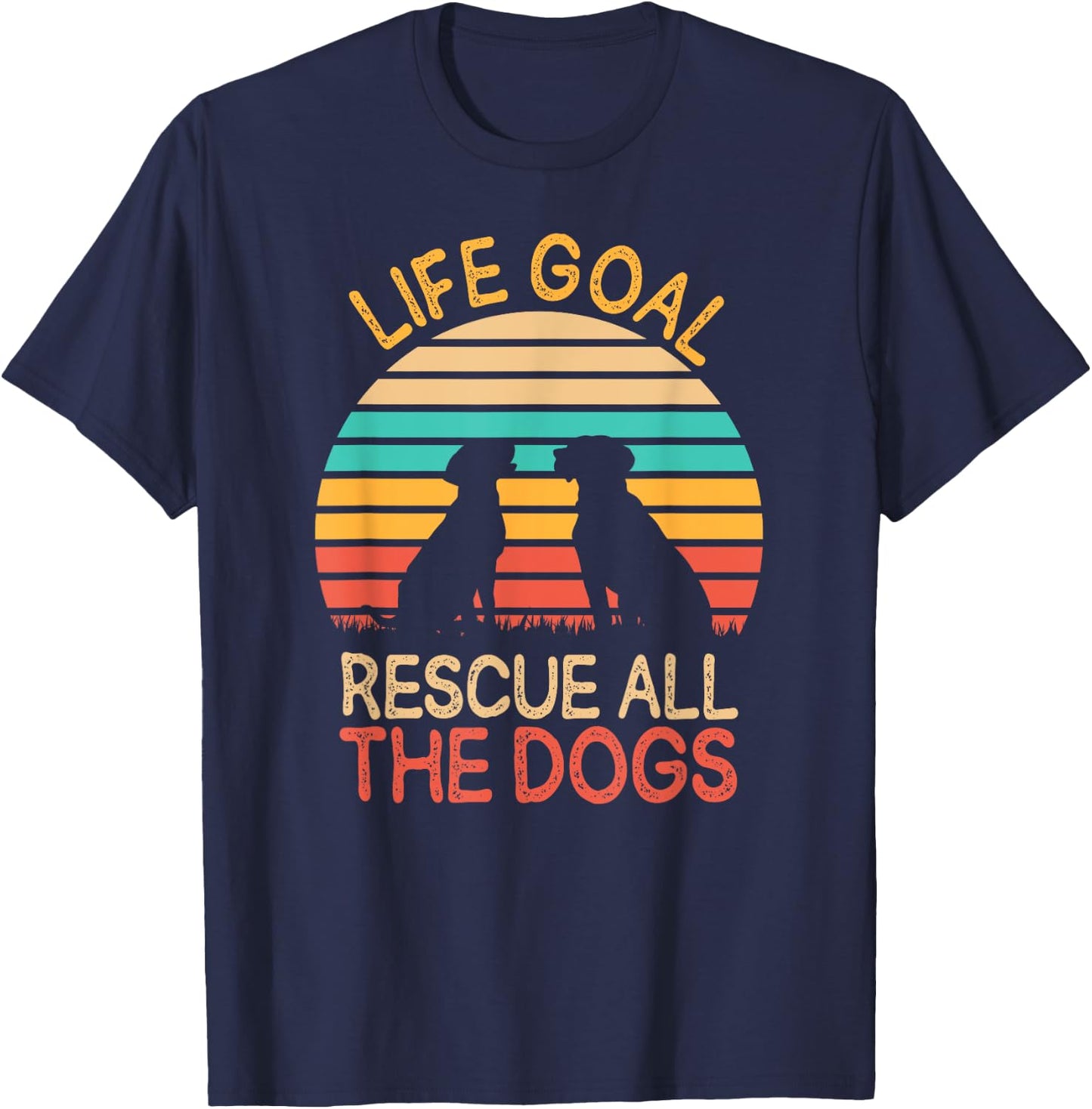 Life Goal: Rescue All The Dogs Dog Rescuing Puppy Women T-Shirt - T-Shirt | Navy