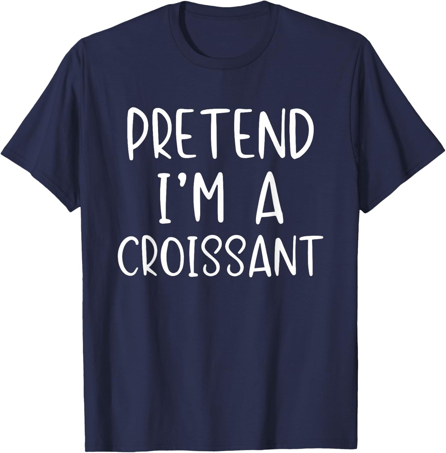 Pretend I'm A Croissant Costume Halloween Simple Adult Kid T-Shirt - T-Shirt | Navy