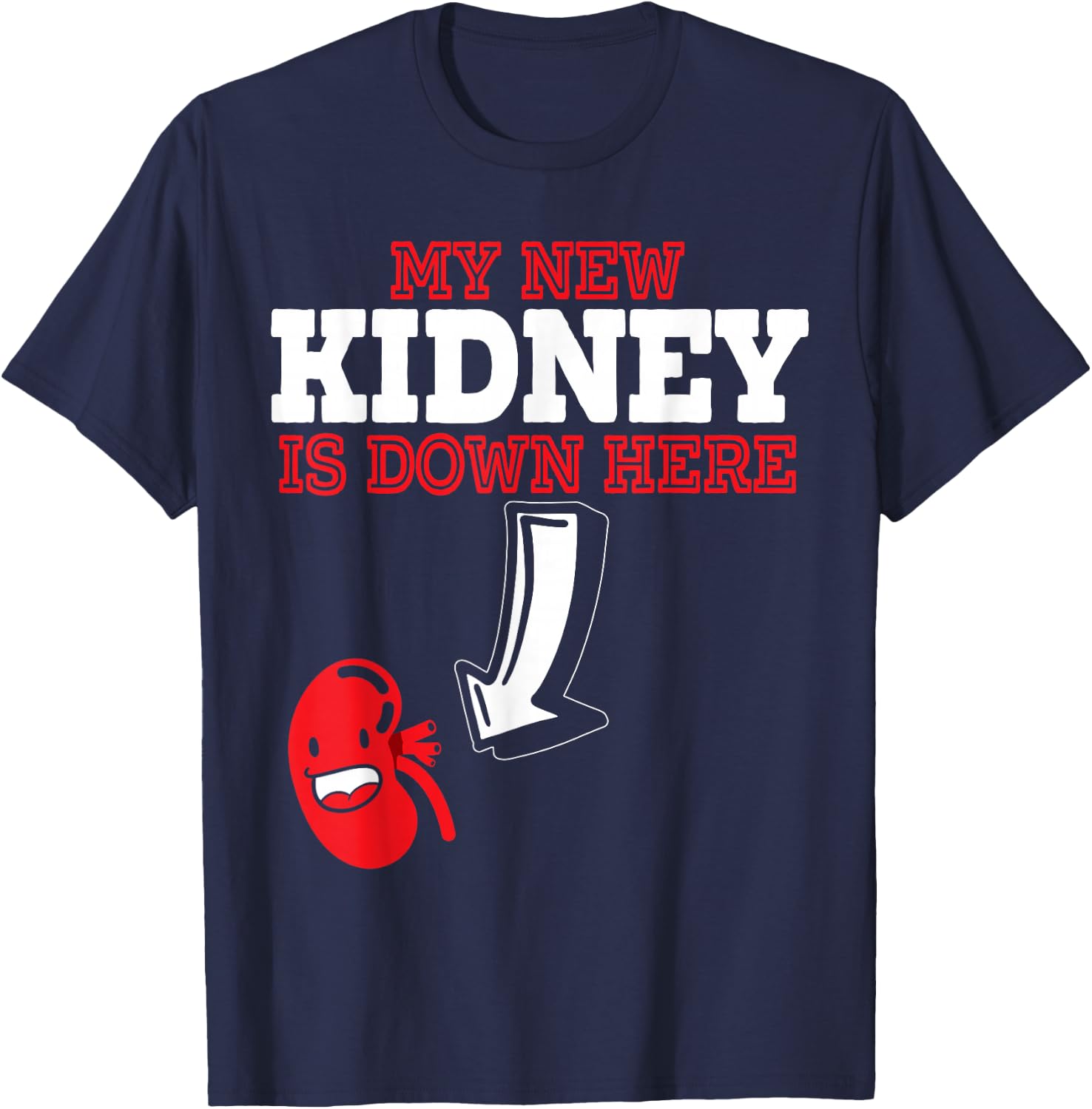 My New Kidney Is Here Transplant Survivor Organ Recipient T-Shirt - T-Shirt | Navy