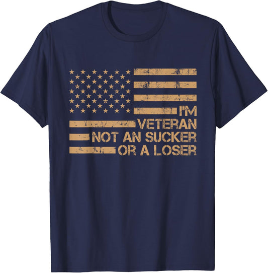 I'm A Veteran Not A Sucker Or A Loser patriotic quotes T-Shirt - T-Shirt | Navy