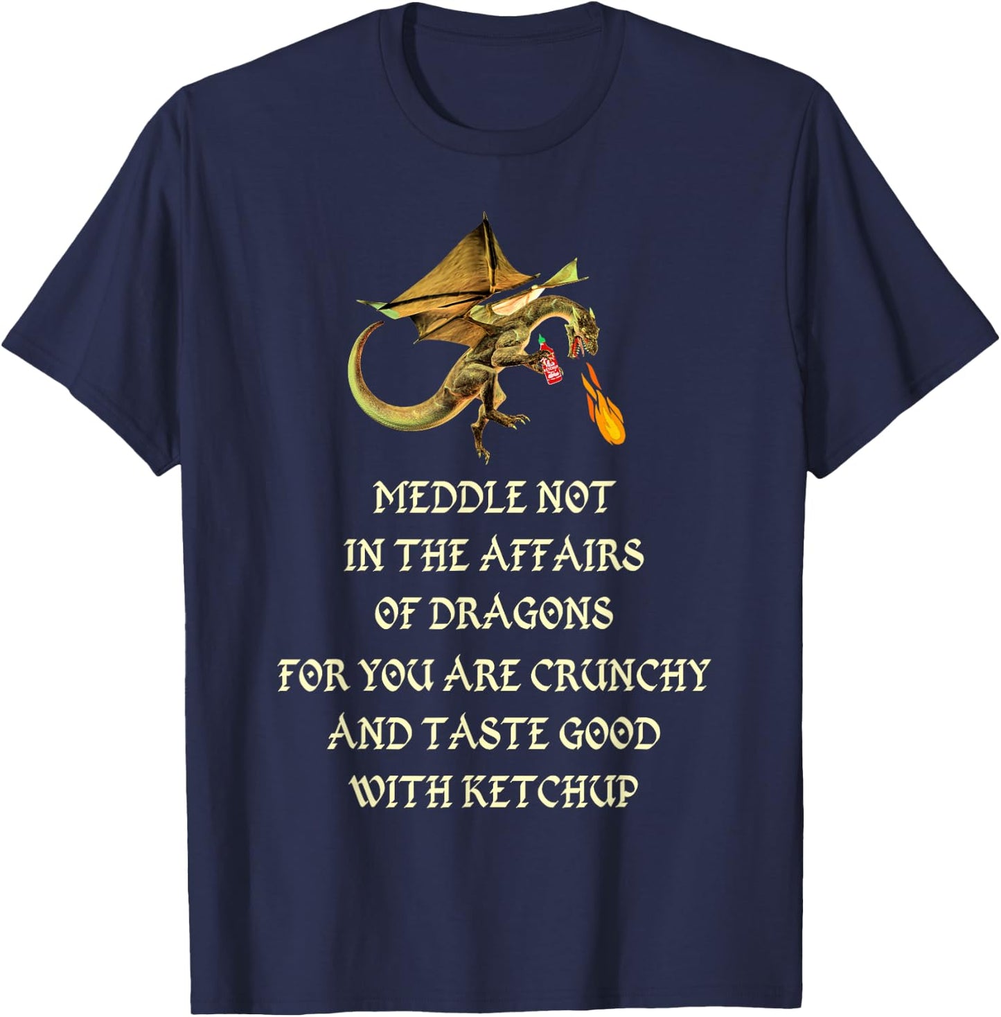 Meddle Not In The Affairs Of Dragons T-Shirt - T-Shirt | Navy