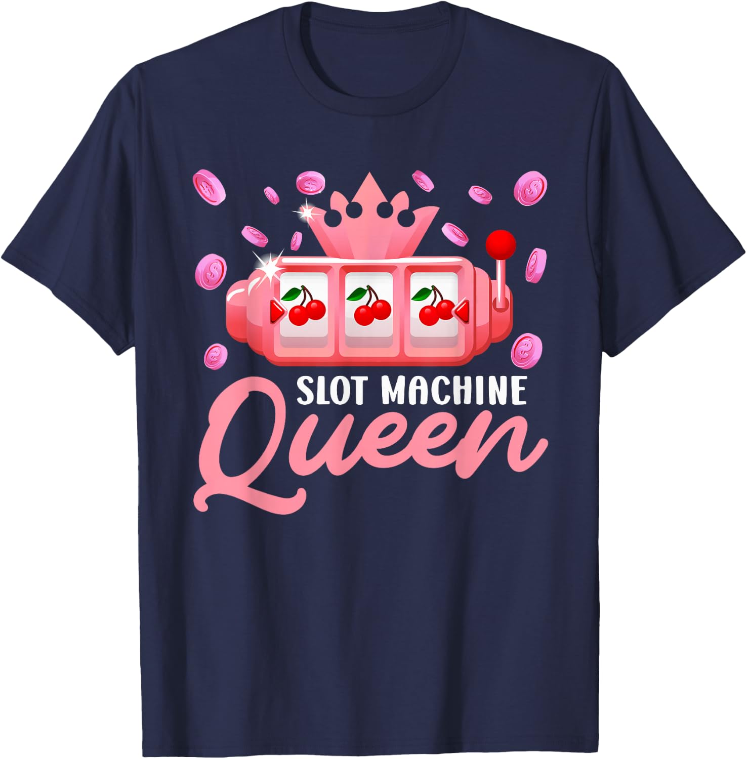 Slot Machines Slot Machine Queen of The Slots Funny T-Shirt - T-Shirt | Navy